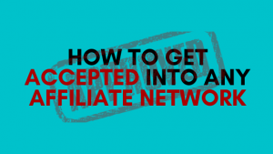 Read more about the article How to Get Accepted Into Any Affiliate Network