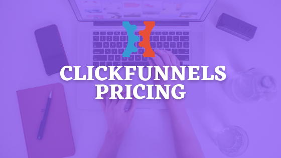 You are currently viewing ClickFunnels Pricing: Everything You Need To Know (2021)