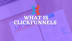 Read more about the article What is Clickfunnels & How Does It Work (An Explanatory Guide)