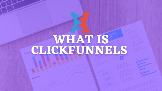 What is Clickfunnels & How Does It Work (An Explanatory Guide)