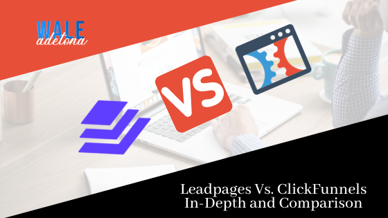 You are currently viewing Leadpages vs ClickFunnels: In-Depth Review and Comparison (2021)